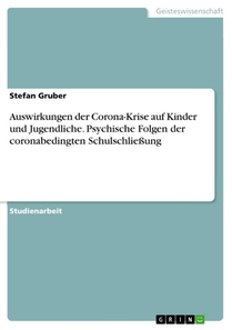 Auswirkungen der Corona-Krise auf Kinder und Jugendliche. Psychische Folgen der coronabedingten Schulschließung