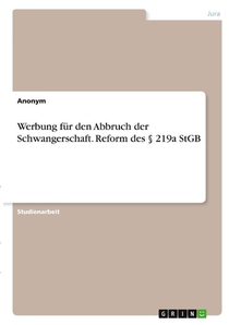 Werbung für den Abbruch der Schwangerschaft. Reform des § 219a StGB