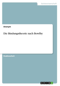Die Bindungstheorie nach Bowlby