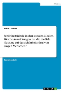 Schönheitsideale in den sozialen Medien. Welche Auswirkungen hat die mediale Nutzung auf das Schönheitsideal von jungen Menschen?