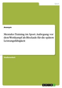 Mentales Training im Sport. Aufregung vor dem Wettkampf als Blockade für die spätere Leistungsfähigkeit voorzijde