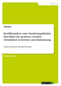 Konfliktanalyse einer Bundestagsdebatte. Das Mittel der positiven sozialen Distinktheit in Debatte und Abstimmung
