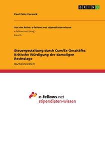 Steuergestaltung durch Cum/Ex-Geschäfte. Kritische Würdigung der damaligen Rechtslage