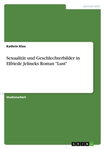 Sexualität und Geschlechterbilder in Elfriede Jelineks Roman 