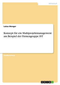 Konzept für ein Multiprojektmanagement am Beispiel der Firmengruppe IST