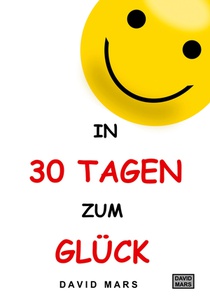 In 30 Tagen zum Glück