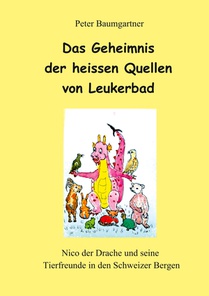 Das Geheimnis der heissen Quellen von Leukerbad - ein Kinderbuch mit vielen Tieren