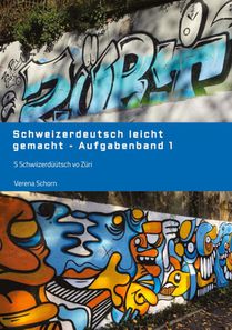 Schweizerdeutsch leicht gemacht - Aufgabenband 1