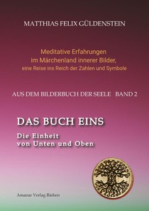 DAS BUCH EINS; Die Märchen vom Froschkönig und vom Eisenhans; Der goldene Ball; Märchenmeditationen; Der Magier als Aleph im Tarot;