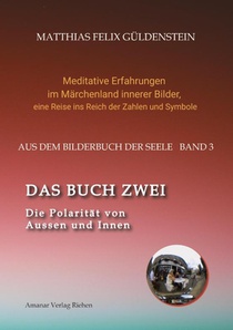 DAS BUCH ZWEI; Ein- und ausatmen; Anima und Animus; Spiegelbild und Schatten; Gegenüberliegende Tierkreiszeichen; Das Märchen von Frau Holle;