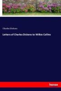 Letters of Charles Dickens to Wilkie Collins
