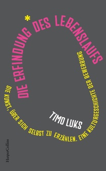Die Erfindung des Lebenslaufs. Die Kunst, über sich selbst zu erzählen. Eine Kulturgeschichte der Bewerbung