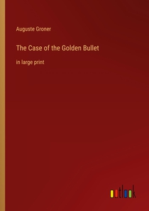 The Case of the Golden Bullet