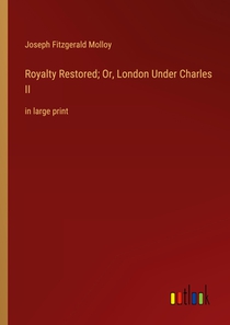 Royalty Restored; Or, London Under Charles II