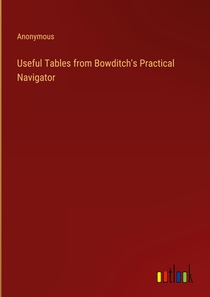 Useful Tables from Bowditch's Practical Navigator
