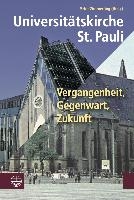 Universitatskirche St. Pauli: Vergangenheit, Gegenwart, Zukunft