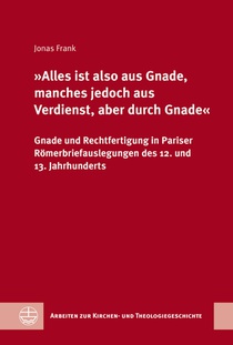 'Alles ist also aus Gnade, manches jedoch aus Verdienst, aber durch Gnade'
