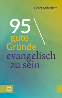 95 gute Gründe, evangelisch zu sein