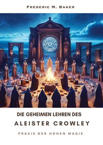 Die geheimen Lehren des Aleister Crowley