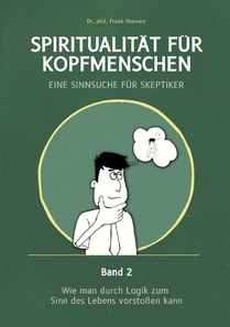 Spiritualität für Kopfmenschen - Eine Sinnsuche für Skeptiker (Band 2)