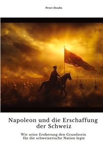 Napoleon und die Erschaffung der Schweiz