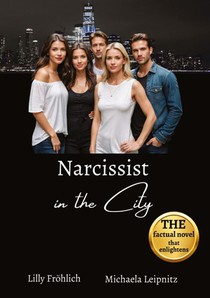 Narcissist in the City - A non-fiction novel about narcissism and toxic relationships, based on true events with practical solutions to free yourself from narcissistic abuse.