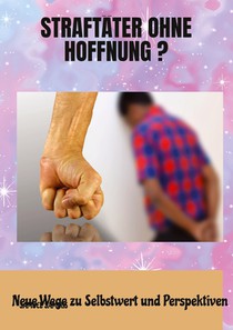 Straftäter ohne Hoffnung ?