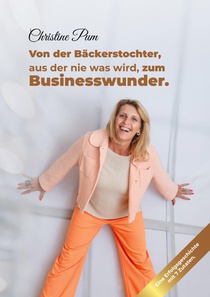 Von der Bäckerstochter, aus der nie was wird, zum Businesswunder.