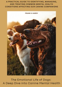The Emotional Life of Dogs: A Deep Dive into Canine Mental Health