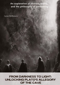 From Darkness to Light: Unlocking Plato's Allegory of the Cave