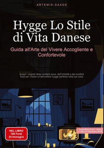 Hygge, Lo Stile di Vita Danese: Guida all'Arte del Vivere Accogliente e Confortevole