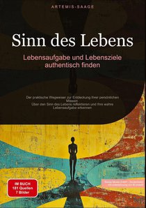 Sinn des Lebens: Lebensaufgabe und Lebensziele authentisch finden