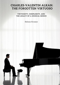 Charles-Valentin Alkan: The Forgotten Virtuoso