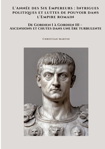 L'Année des Six Empereurs : Intrigues politiques et luttes de pouvoir dans l'Empire romain