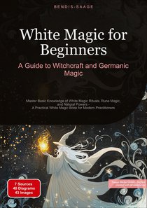 White Magic for Beginners: A Guide to Witchcraft and Germanic Magic