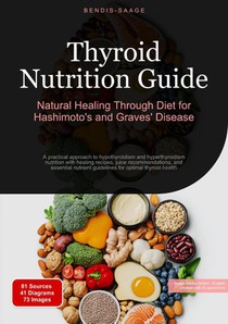 Thyroid Nutrition Guide: Natural Healing Through Diet for Hashimoto's and Graves' Disease
