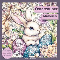 Osterzauber Malbuch für Erwachsene, Jugendliche und Kinder ab 6 Jahren