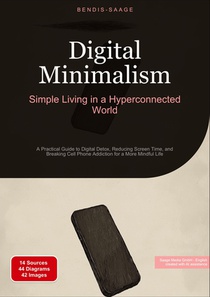 Digital Minimalism: Simple Living in a Hyperconnected World