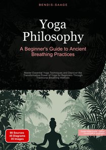 Yoga Philosophy: A Beginner's Guide to Ancient Breathing Practices