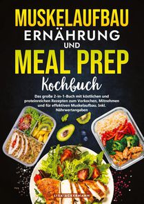 Muskelaufbau Ernährung und Meal Prep Kochbuch