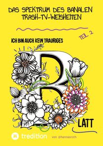 Das Spektrum des Banalen - Trash-TV-Weisheiten Teil 2