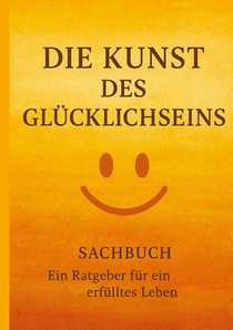 Die Kunst des Glücklichseins
