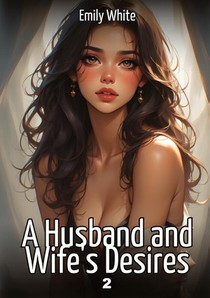 A Husband and Wife's Desires. 2