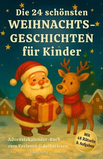 Adventskalender-Buch: Die 24 schönsten Weihnachtsgeschichten für Kinder