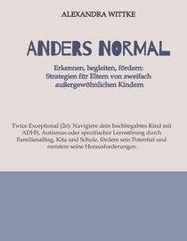 Twice Exeptional: 2e-Kinder im Familienalltag, Kita und Schule