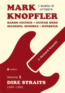 Mark Knopfler (Volume 1, Dire Straits) - l'emozionante opera di 526 pagine, traduzione italiana
