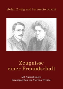 Stefan Zweig und Ferruccio Busoni - Zeugnisse einer Freundschaft