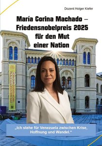 María Corina Machado - Friedensnobelpreis 2025 für den Mut einer Nation