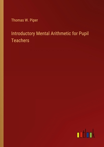 Introductory Mental Arithmetic for Pupil Teachers