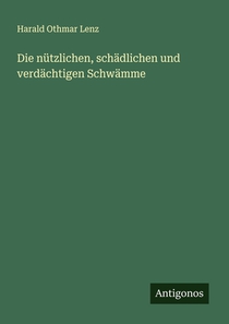 Die nützlichen, schädlichen und verdächtigen Schwämme